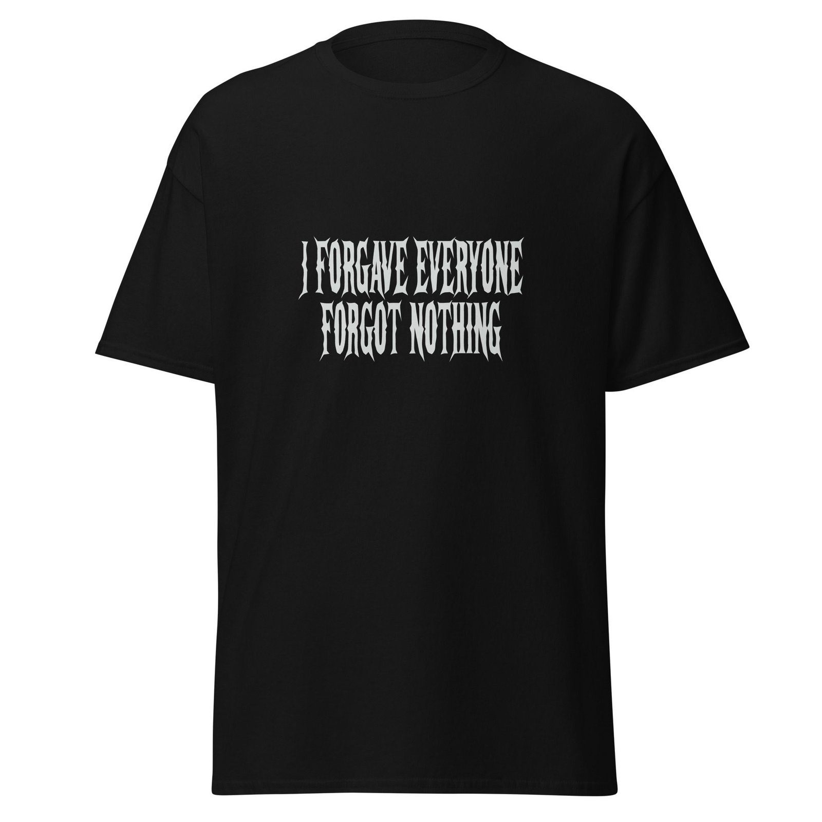 I FORGAVE EVERYONE. FORGOT NOTHING. — The Quiet Dark Collection