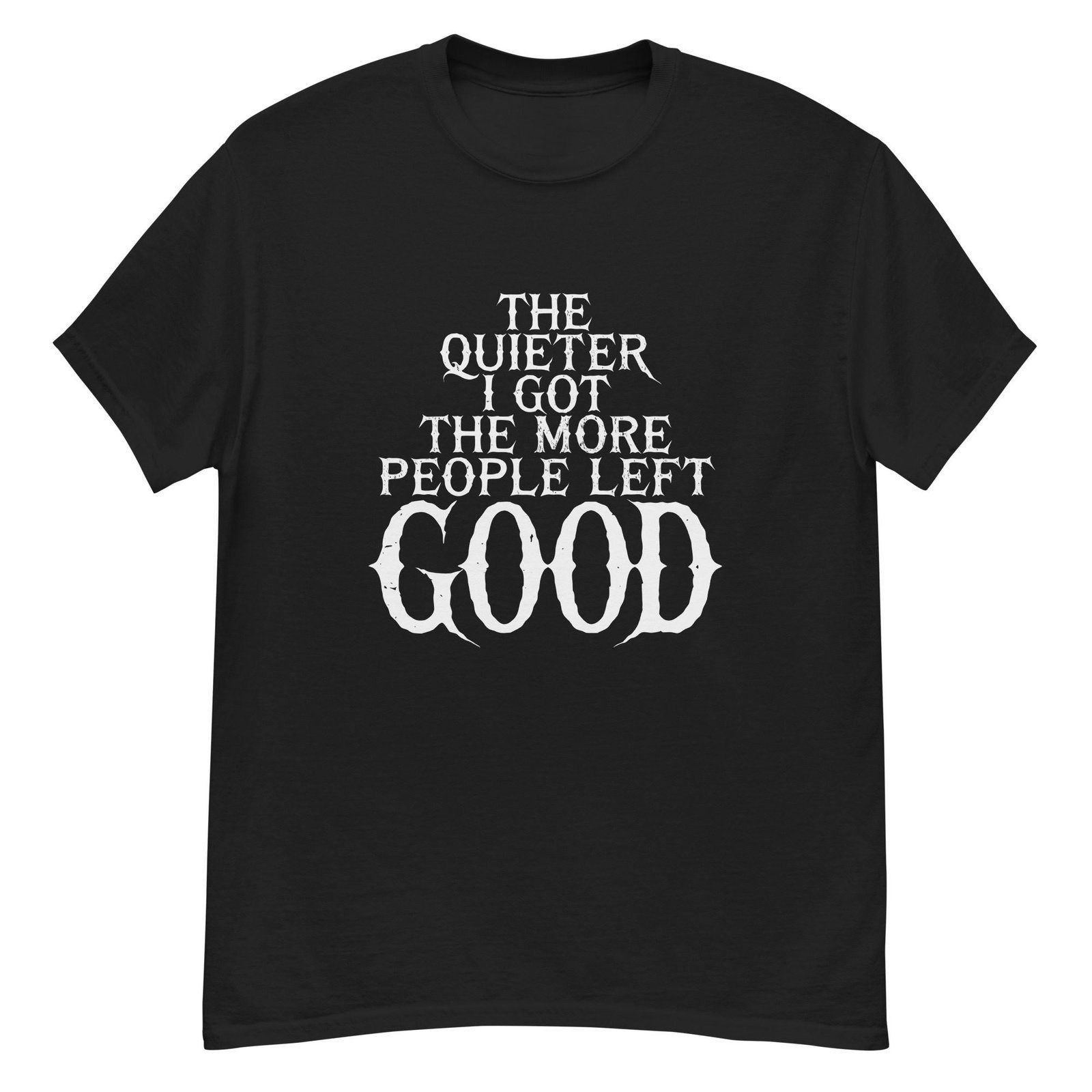 THE QUIETER I GOT, THE MORE PEOPLE LEFT. GOOD. — The Quiet Dark Collection - Image 2