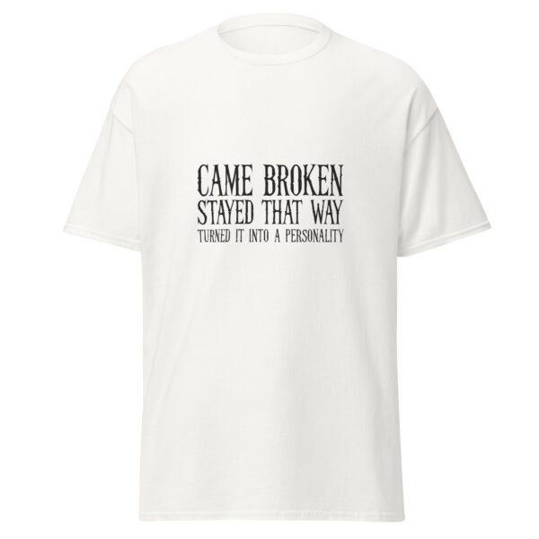 CAME BROKEN. STAYED THAT WAY. TURNED IT INTO A PERSONALITY. WHITE — The Quiet Dark Collection