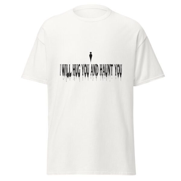 I WILL HUG YOU AND HAUNT YOU. WHITE — The Quiet Dark Collection