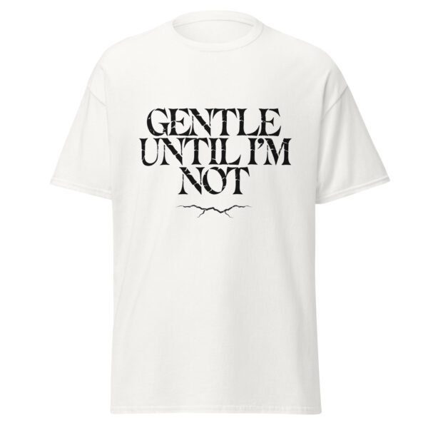 GENTLE UNTIL I'M NOT. WHITE — The Quiet Dark Collection