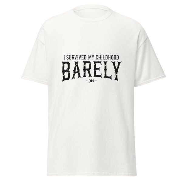 I SURVIVED MY CHILDHOOD. BARELY. WHITE — The Quiet Dark Collection