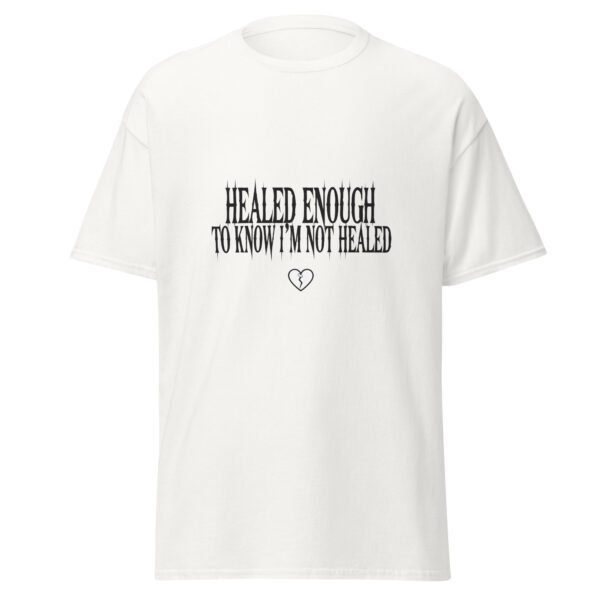 HEALED ENOUGH TO KNOW I'M NOT HEALED. WHITE — The Quiet Dark Collection