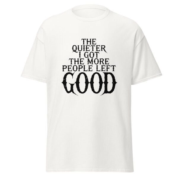THE QUIETER I GOT, THE MORE PEOPLE LEFT. GOOD. WHITE — The Quiet Dark Collection