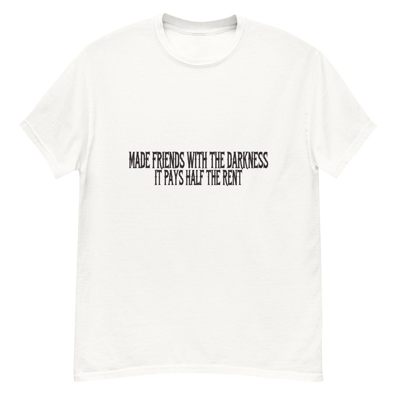 MADE FRIENDS WITH THE DARKNESS. IT PAYS HALF THE RENT. WHITE — The Quiet Dark Collection - Image 2